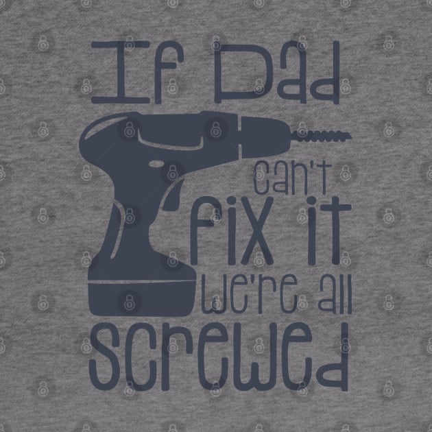 If Dad Cant Fix it Were All Screwed by hallyupunch
